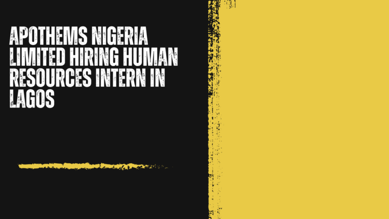 Apothems Nigeria Limited Hiring Human Resources Intern in Lagos: A Well-Rounded Introduction to the World of HR