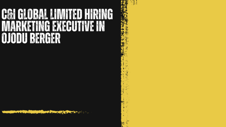 C&I Global Limited Hiring Marketing Executive in Ojodu Berger: A Relationship-Driven Growth Role for Lagos-Savvy Sales Professionals