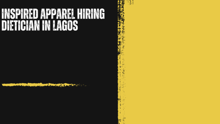 Inspired Apparel Hiring Dietician in Lagos: Turning Nutrition Science Into Real, Personalized Health Outcomes