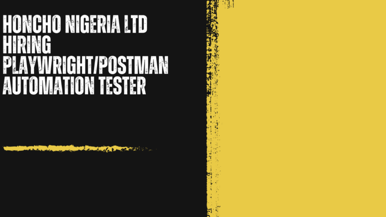 Honcho Nigeria Ltd Hiring Playwright/Postman Automation Tester: A Remote SDET Role Bridging Nigerian Talent With U.S. Teams